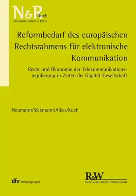 Neumann / Sickmann / Alkas |  Reformbedarf des europäischen Rechtsrahmens für elektronische Kommunikation | eBook | Sack Fachmedien