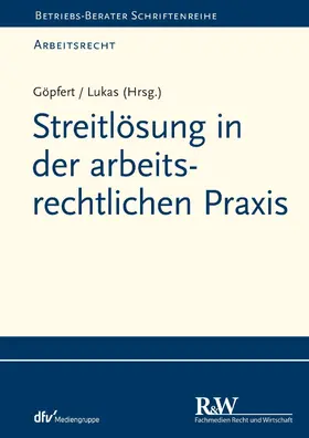 Göpfert / Lukas / Helm |  Streitlösung in der arbeitsrechtlichen Praxis | eBook | Sack Fachmedien