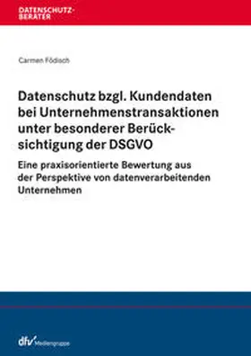 Födisch |  Datenschutz bzgl. Kundendaten bei Unternehmenstransaktionen unter besonderer Berücksichtigung der DSGVO | Buch |  Sack Fachmedien