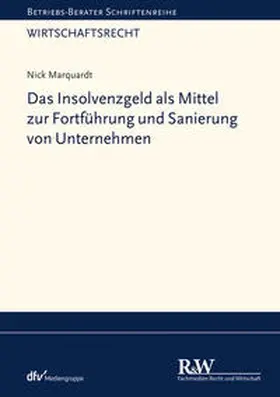 Marquardt |  Das Insolvenzgeld als Mittel zur Fortführung und Sanierung von Unternehmen | Buch |  Sack Fachmedien