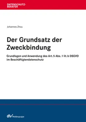 Zhou |  Der Grundsatz der Zweckbindung | eBook | Sack Fachmedien