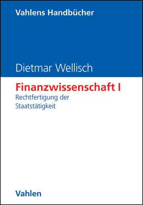 Wellisch |  Finanzwissenschaft  I: Rechtfertigung der Staatstätigkeit | Buch |  Sack Fachmedien
