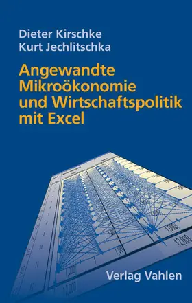 Kirschke / Jechlitschka |  Angewandte Mikroökonomie und Wirtschaftspolitik mit Excel | Buch |  Sack Fachmedien