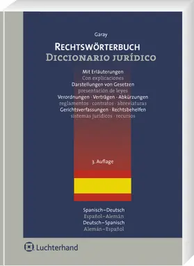 Garay y Chamizo |  Rechtswörterbuch = Diccionario jurídico. Español-Alemán/Alemán-Español. Con explicaciones, presentación de leyes, reglamentos, contratos, abreviaturas, sistemas jurídicos, recursos | Buch |  Sack Fachmedien