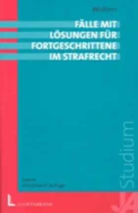 Wolters |  Fälle mit Lösungen für Fortgeschrittene im Strafrecht | Buch |  Sack Fachmedien