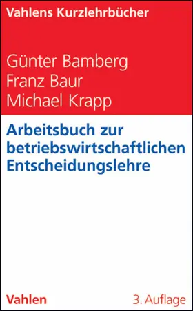 Bamberg / Baur / Krapp |  Arbeitsbuch zur betriebswirtschaftlichen Entscheidungslehre | eBook | Sack Fachmedien