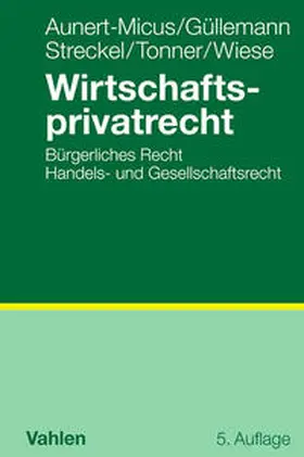 Aunert-Micus / Güllemann / Streckel | Wirtschaftsprivatrecht | Buch | 978-3-8006-4658-6 | sack.de