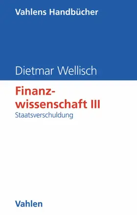 Wellisch |  Finanzwissenschaft III: Staatsverschuldung | eBook | Sack Fachmedien