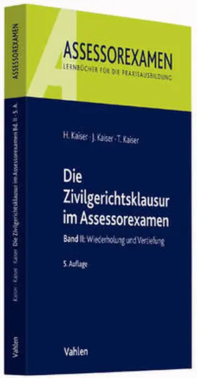 Kaiser | Die Zivilgerichtsklausur im Assessorexamen | Buch | 978-3-8006-5170-2 | www2.sack.de
