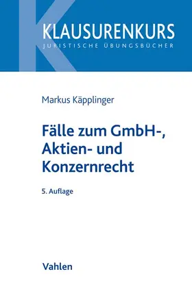 Käpplinger |  Fälle zum GmbH-, Aktien- und Konzernrecht | Buch |  Sack Fachmedien