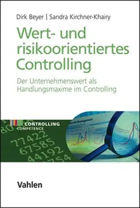 Beyer / Kirchner-Khairy |  Wert- und risikoorientiertes Controlling | Buch |  Sack Fachmedien