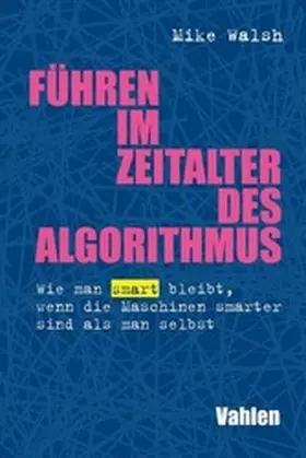 Walsh |  Führen im Zeitalter des Algorithmus | eBook | Sack Fachmedien