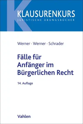 Werner / Werner-Grisko / Schrader |  Fälle für Anfänger im Bürgerlichen Recht | Buch |  Sack Fachmedien