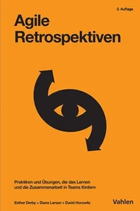 Derby / Larsen / Horowitz |  Agile Retrospektiven | eBook | Sack Fachmedien