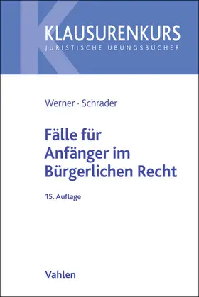 Werner / Schrader |  Fälle für Anfänger im Bürgerlichen Recht | Buch |  Sack Fachmedien