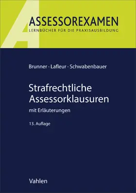 Brunner / Lafleur / Schwabenbauer |  Strafrechtliche Assessorklausuren | Buch |  Sack Fachmedien