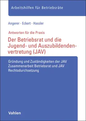 Angerer / Eckert / Hassler | Der Betriebsrat und die Jugend- und Auszubildendenvertretung (JAV) | Buch | 978-3-8006-7805-1 | sack.de