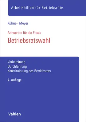 Kühne / Meyer | Betriebsratswahl | Buch | 978-3-8006-7982-9 | www2.sack.de