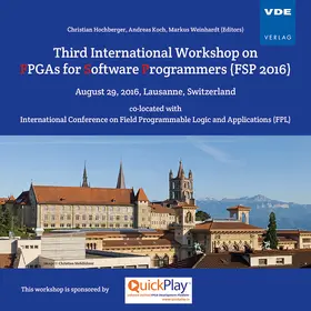 Hochberger / Koch / Weinhardt |  Third International Workshop on FPGAs for Software Programmers (FSP 2016) | Sonstiges |  Sack Fachmedien