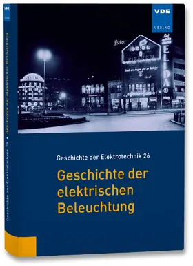 Dittmann / Luxbacher |  Geschichte der elektrischen Beleuchtung | Buch |  Sack Fachmedien