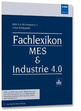 Schleupner / MES D.A.CH Verband e. V. | Fachlexikon MES & Industrie 4.0 | Buch | 978-3-8007-5940-8 | sack.de