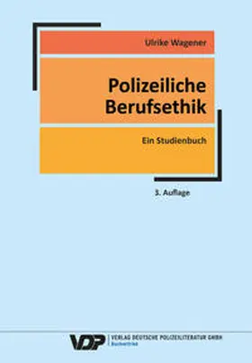 Wagener / Schiewek |  Polizeiliche Berufsethik | Buch |  Sack Fachmedien