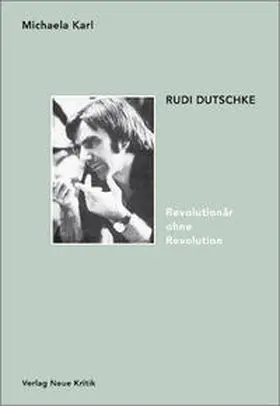 Karl |  Rudi Dutschke. Revolutionär ohne Revolution | Buch |  Sack Fachmedien