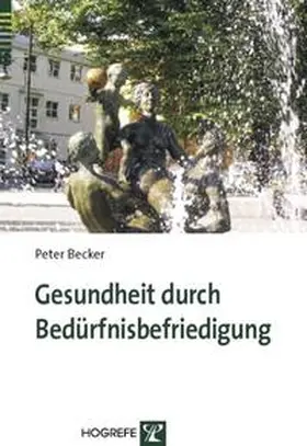 Becker |  Gesundheit durch Bedürfnisbefriedigung | Buch |  Sack Fachmedien