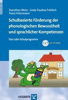 Petermann / Fröhlich / Metz |  Schulbasierte Förderung der phonologischen Bewusstheit und sprachlicher Kompetenzen | Buch |  Sack Fachmedien