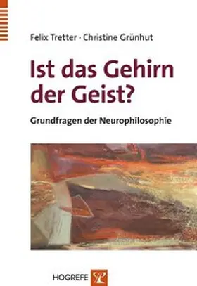 Tretter / Grünhut |  Ist das Gehirn der Geist? | Buch |  Sack Fachmedien