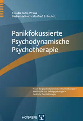 Subic-Wrana / Milrod / Beutel |  Panikfokussierte Psychodynamische Psychotherapie | Buch |  Sack Fachmedien