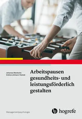 Wendsche / Lohmann-Haislah |  Arbeitspausen gesundheits- und leistungsförderlich gestalten | Buch |  Sack Fachmedien