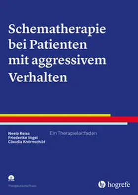 Reiss / Vogel / Knörnschild |  Schematherapie bei Patienten mit aggressivem Verhalten | Buch |  Sack Fachmedien