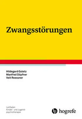 Goletz / Döpfner / Roessner | Zwangsstörungen | Buch | 978-3-8017-2645-4 | sack.de