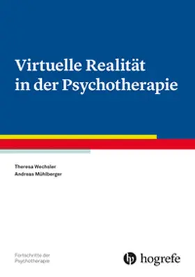 Wechsler / Mühlberger |  Virtuelle Realität in der Psychotherapie | Buch |  Sack Fachmedien