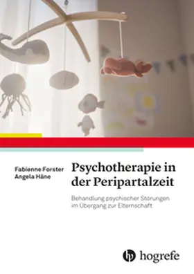 Forster / Häne |  Psychotherapie in der Peripartalzeit | Buch |  Sack Fachmedien