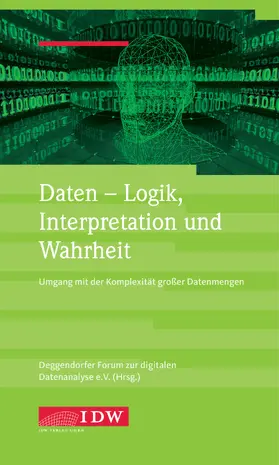 Deggendorfer Forum zur digitalen Datenanalyse e.V. c / o Technische Hochschule Deggendorf Herrn Prof. Dr. Georg Herde |  Daten – Logik, Interpretation und Wahrheit | Buch |  Sack Fachmedien