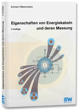 Kuhnert / Wiznerowicz |  Eigenschaften von Energiekabeln und deren Messung | Buch |  Sack Fachmedien