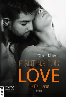 Maxwell |  Fighting for Love - Heiße Liebe | eBook | Sack Fachmedien