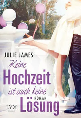 James |  Keine Hochzeit ist auch keine Lösung | Buch |  Sack Fachmedien