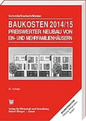 Gerlach / Meisel / Schmitz |  Baukosten 2014/15 Preiswerter Neubau von Ein- und Mehrfamilienhäusern | Buch |  Sack Fachmedien