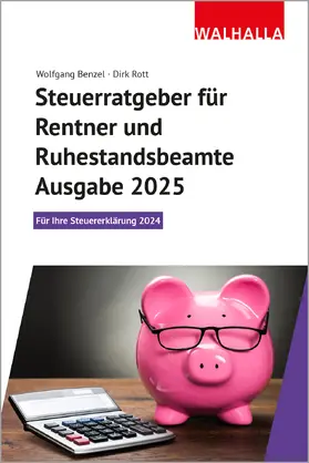 Benzel / Rott |  Steuerratgeber für Rentner und Ruhestandsbeamte - Ausgabe 2025 | Buch |  Sack Fachmedien