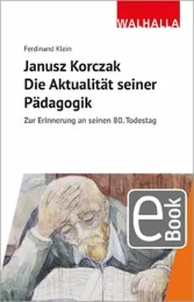 Klein |  Janusz Korczak: Die Aktualität seiner Pädagogik | eBook | Sack Fachmedien