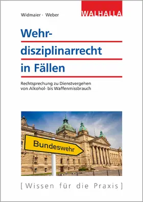 Widmaier / Weber |  Wehrdisziplinarrecht in Fällen | Buch |  Sack Fachmedien