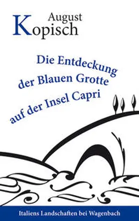 Kopisch |  Die Entdeckung der Blauen Grotte auf der Insel Capri | Buch |  Sack Fachmedien