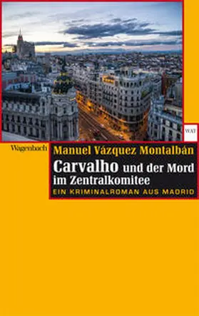 Vázquez Montalbán |  Carvalho und der Mord im Zentralkomitee | Buch |  Sack Fachmedien