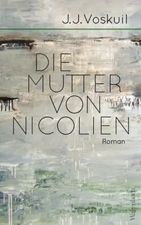 Voskuil |  Die Mutter von Nicolien | Buch |  Sack Fachmedien