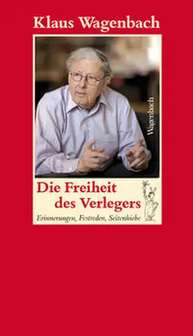 Wagenbach / Schüssler |  Die Freiheit des Verlegers | Buch |  Sack Fachmedien