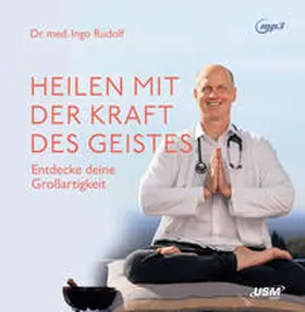 Rudolf / United Soft Media Verlag GmbH |  Heilen mit der Kraft deines Geistes | Sonstiges |  Sack Fachmedien