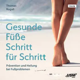 Rogall / United Soft Media Verlag GmbH |  Gesunde Füße Schritt für Schritt | Sonstiges |  Sack Fachmedien